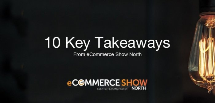 10 Things we Learnt from eCommerce Show North