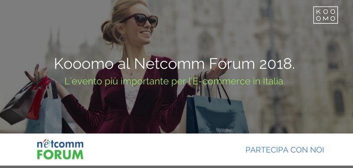 Kooomo Cloud Commerce ti invita al Netcomm Forum 2018